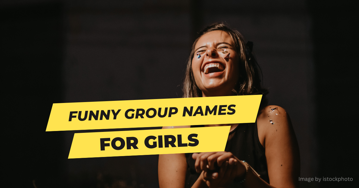 450 New Best Funny Group Names For Girls