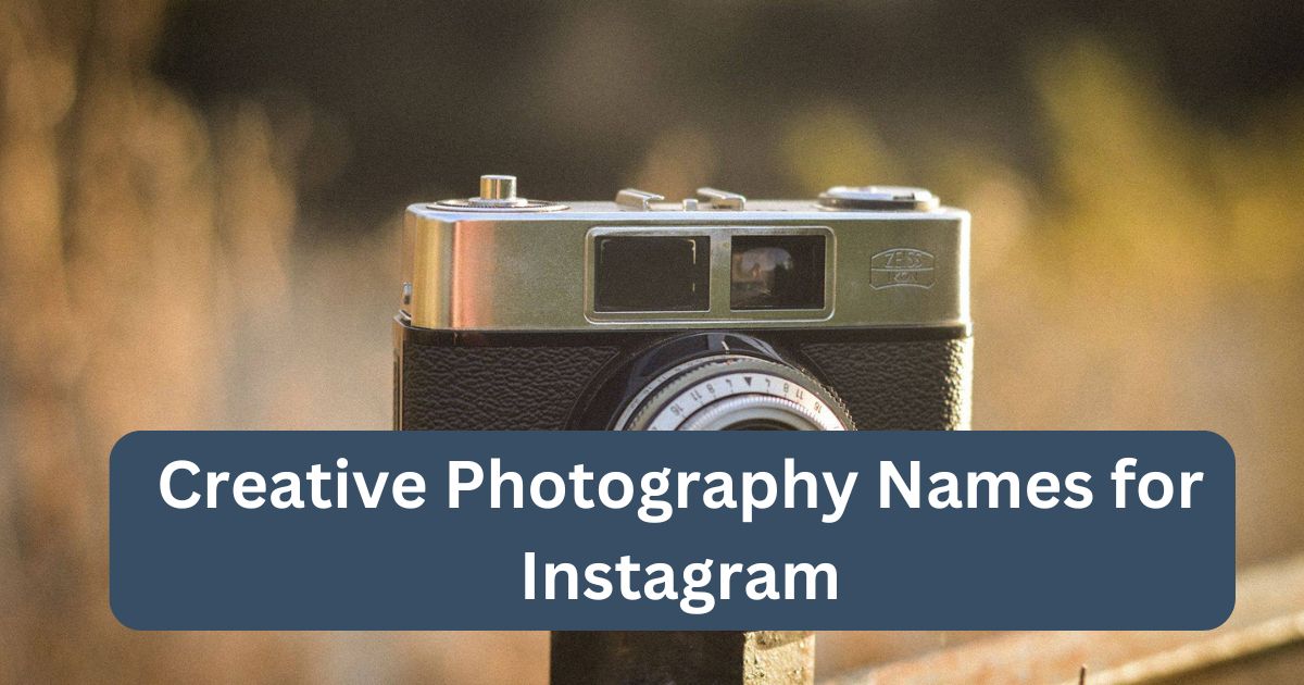 Creative Photography Names for Instagram